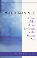 Watchman Nee, A Seer of the Divine Revelation in the Present Age